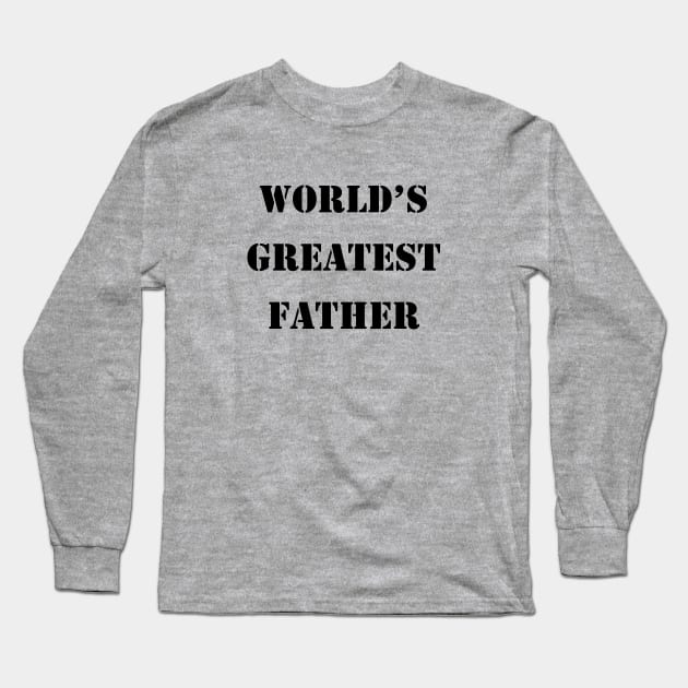 World's Greatest Father - Black Design Long Sleeve T-Shirt by brigadeiro